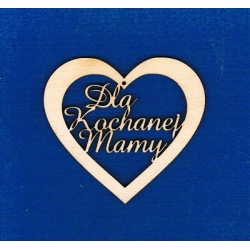 Dla Kochanej Mamy serce   10x11cm , Dzień Matki, urodziny, imieniny itp.
